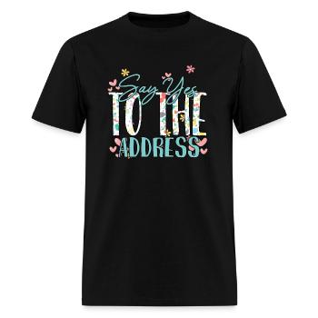 Say Yes To The Address Realtor Funny Humor Novelty - Men's T-Shirt - black - Front - Jose (178cm)