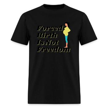 Forced Birth Is Not Freedom - Men's T-Shirt - black - Front - Jose (178cm)