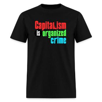 Capitalism IS Organized Crime (Dark Shirt) - Men's T-Shirt - black - Front - Jose (178cm)