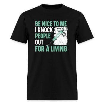 Be Nice To Me I Knock People Out For A Living - Men's T-Shirt - black - Front - Jose (178cm)