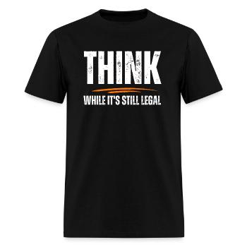 Think while it s still legal - Men's T-Shirt - black - Front - Jose (178cm)