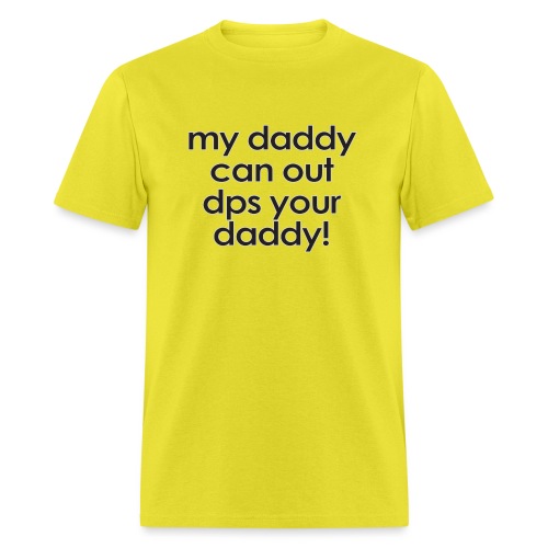 Warcraft baby: My daddy can out dps your daddy - Men's T-Shirt