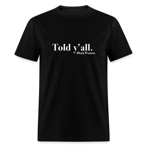 Told Y'all - Men's T-Shirt