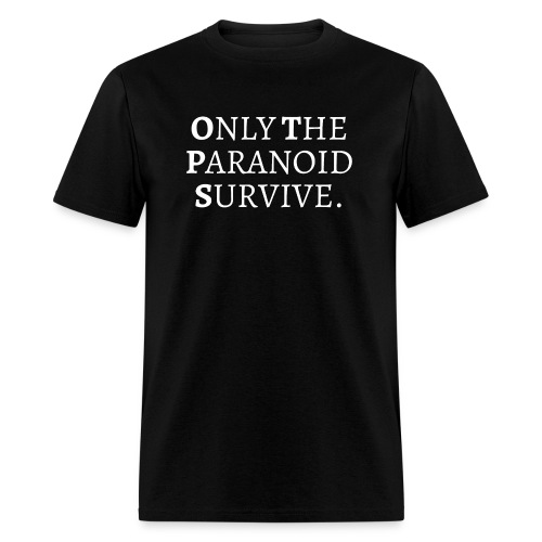 ONLY THE PARANOID SURVIVE - Men's T-Shirt