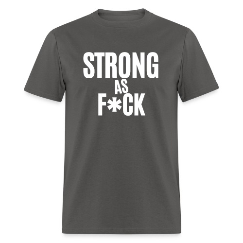 Strong As Fuck (in white letters) - Men's T-Shirt