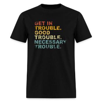 Get In Trouble -Trouble Necessary Trouble - Men's T-Shirt - black - Front - Jose (178cm)