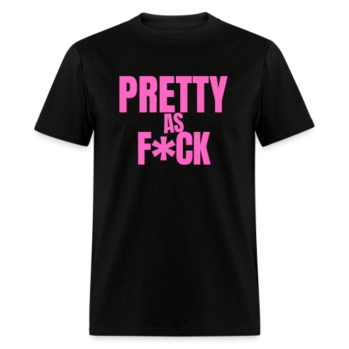 PRETTY as FUCK 1 - Men's T-Shirt