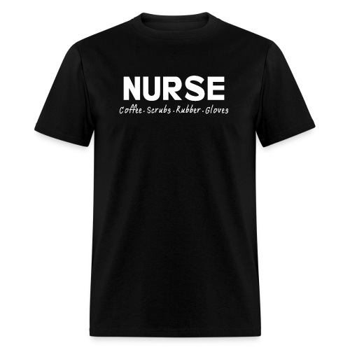 Coffee Scrubs and Rubber Gloves Nurse Life Tee - Men's T-Shirt