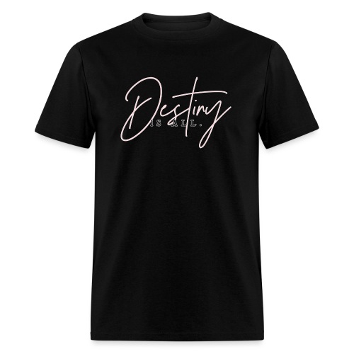 Destiny Is All Elegant - Men's T-Shirt