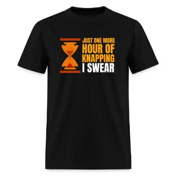 Just One More Hour Of Knapping ... I Swear, Flint - Men's T-Shirt - black - Front - Jose (178cm)