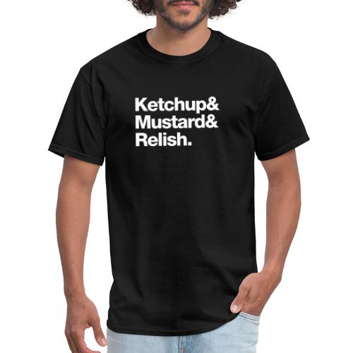 Ketchup & Mustard & Relish. (white text) - Men's T-Shirt