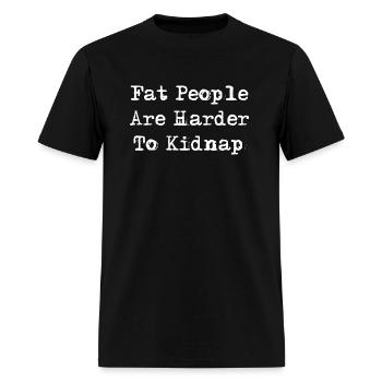 Fat people are harder to kidnap - Men's T-Shirt - black - Front - Jose (178cm)