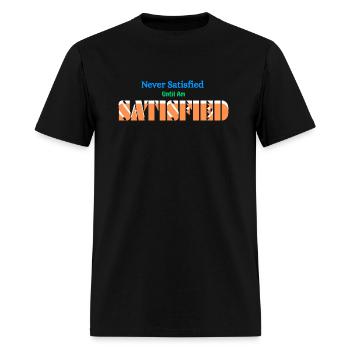 Never Satisfied 20250520 223526 0000 - Men's T-Shirt - black - Front - Jose (178cm)