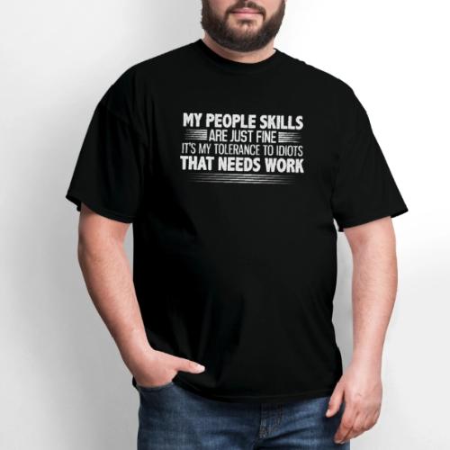 My People Skills are Fine Funny Sarcastic T-Shirt - Men's T-Shirt