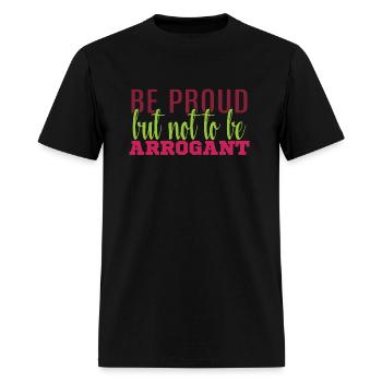 Be prod but not to be arrogant 1 - Men's T-Shirt - black - Front - Jose (178cm)