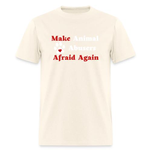 Make Animal Abusers Afraid Again - Men's T-Shirt