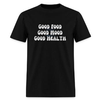Good Food Good Mood Good Health - Men's T-Shirt - black - Front - Jose (178cm)