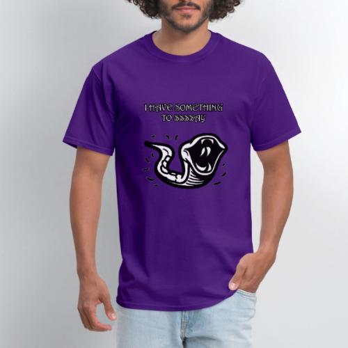 I Have Something To Ssssay - Men's T-Shirt