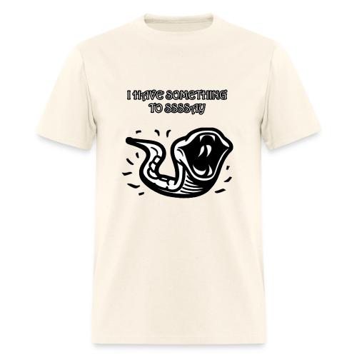 I Have Something To Ssssay - Men's T-Shirt