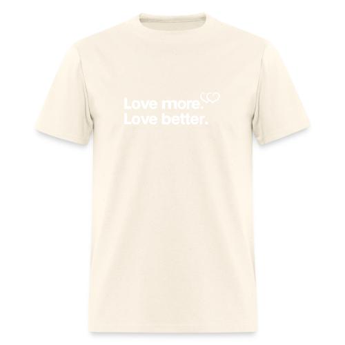Love more. Love better. Collection - Men's T-Shirt