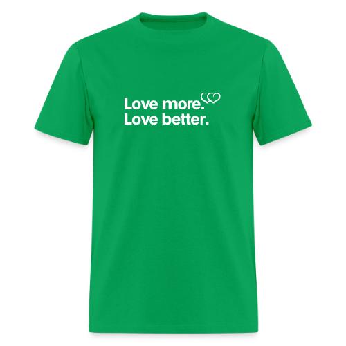 Love more. Love better. Collection - Men's T-Shirt