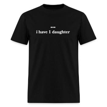 I have 1 daughter - Men's T-Shirt - black - Front - Jose (178cm)