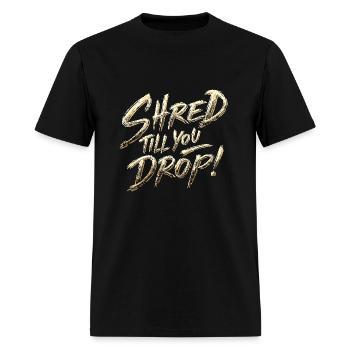 Shred Till You Drop - Men's T-Shirt - black - Front - Jose (178cm)