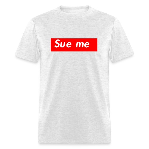 sue me (supreme parody) - Men's T-Shirt