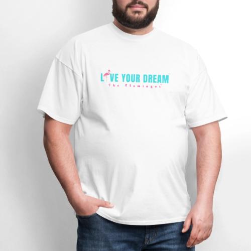 Live Your Dream w/Flamingo Bird - Men's T-Shirt
