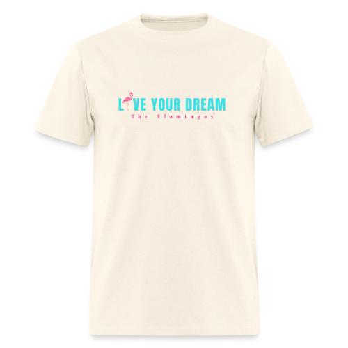 Live Your Dream w/Flamingo Bird - Men's T-Shirt