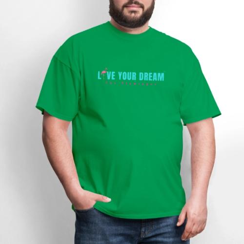 Live Your Dream w/Flamingo Bird - Men's T-Shirt