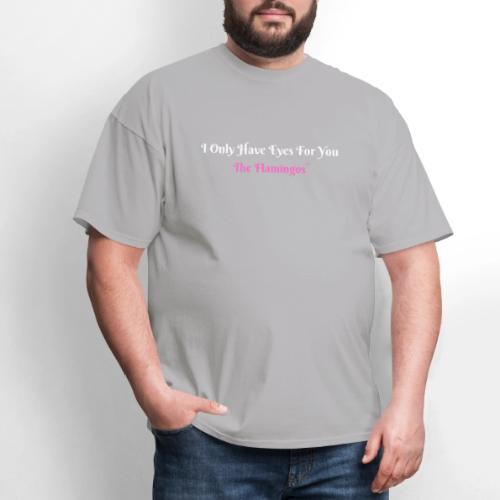 I Only Have Eyes For You - The Flamingos/Pink - Men's T-Shirt