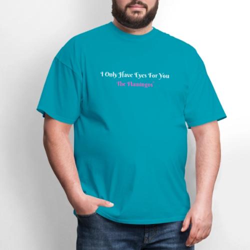 I Only Have Eyes For You - The Flamingos/Pink - Men's T-Shirt