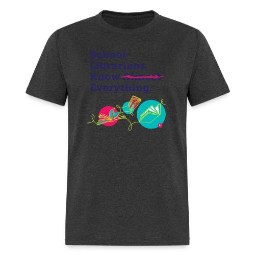 School Librarians Know Everything - Men's T-Shirt
