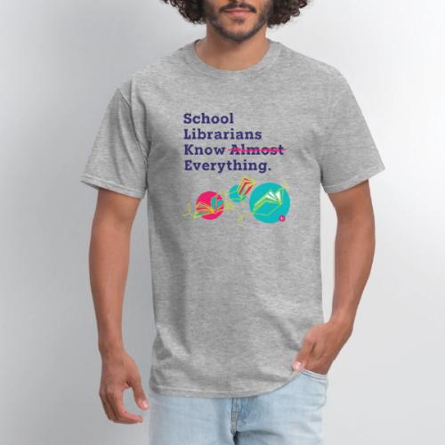 School Librarians Know Everything - Men's T-Shirt