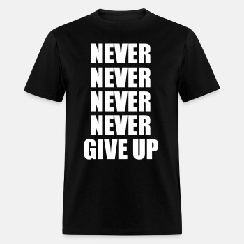 Never never never never give up ats - T-shirt for men