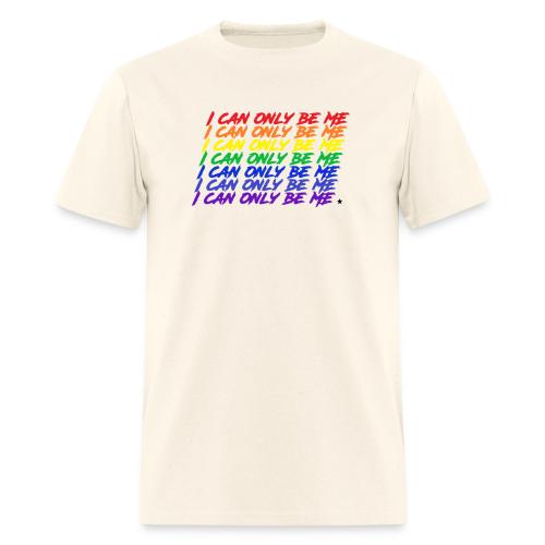 I Can Only Be Me (Pride) - Men's T-Shirt