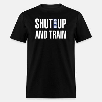 Shut the fuck up and train - T-shirt for men