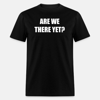Are we there yet? - T-shirt for men
