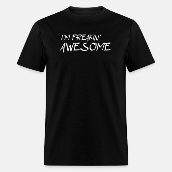 I'm freakin awesome - T-shirt for men
