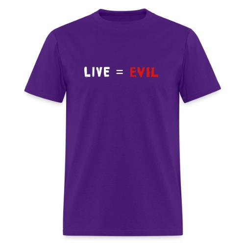 Live = Evil - Men's T-Shirt
