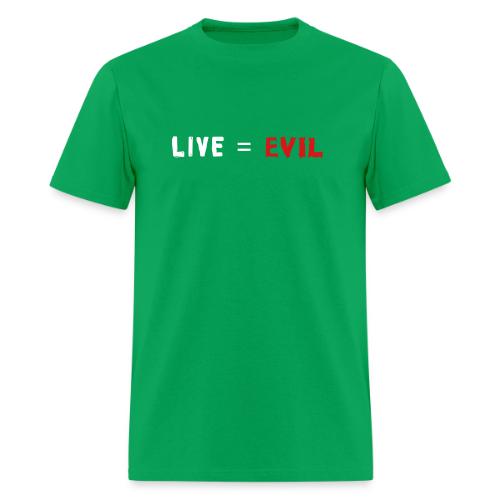 Live = Evil - Men's T-Shirt