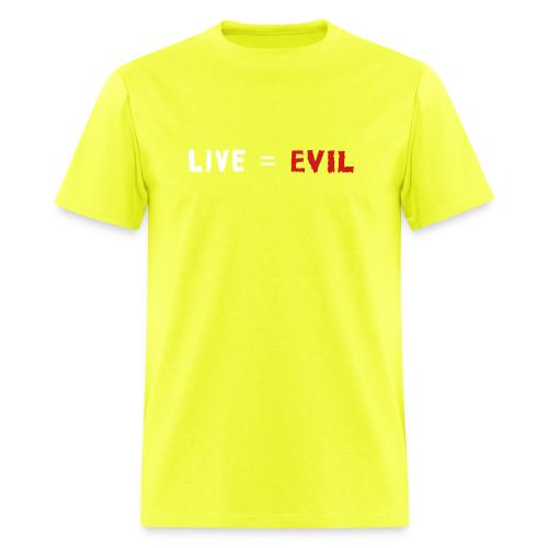 Live = Evil - Men's T-Shirt