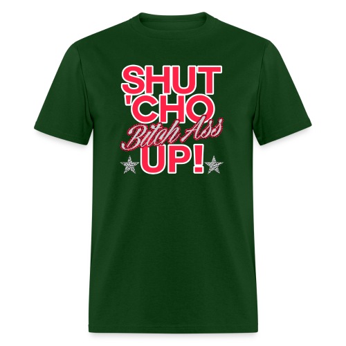 shut cho bitch ass up 2 - Men's T-Shirt
