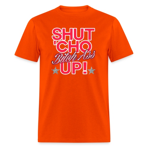 shut cho bitch ass up 2 - Men's T-Shirt