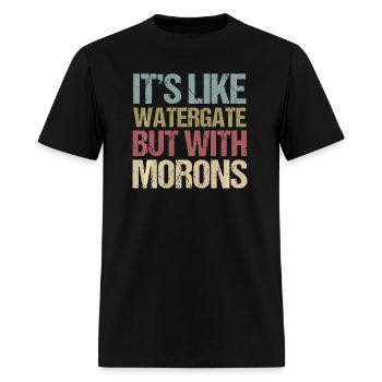 It's Like Watergate But With Morons Funny Impeach - Men's T-Shirt - black - Front - Jose (178cm)
