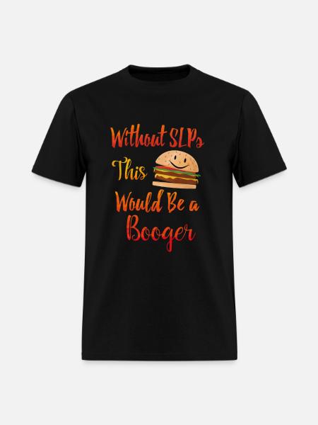 Without SLPs This Would Be A Booger - Men's T-Shirt - black