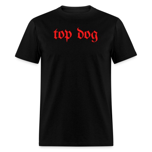 Top Dog (in red letters) - Men's T-Shirt