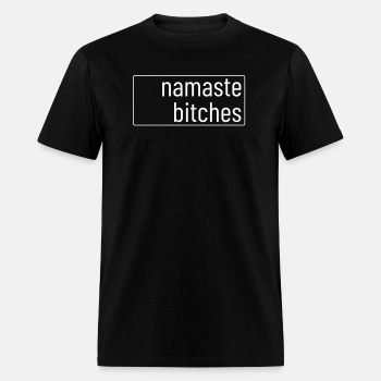 Namaste bitches - T-shirt for men