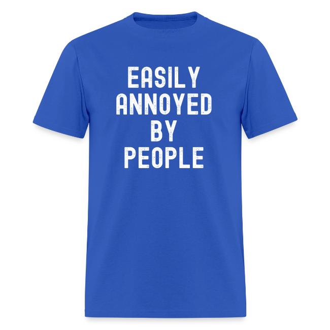 EASILY ANNOYED BY PEOPLE
